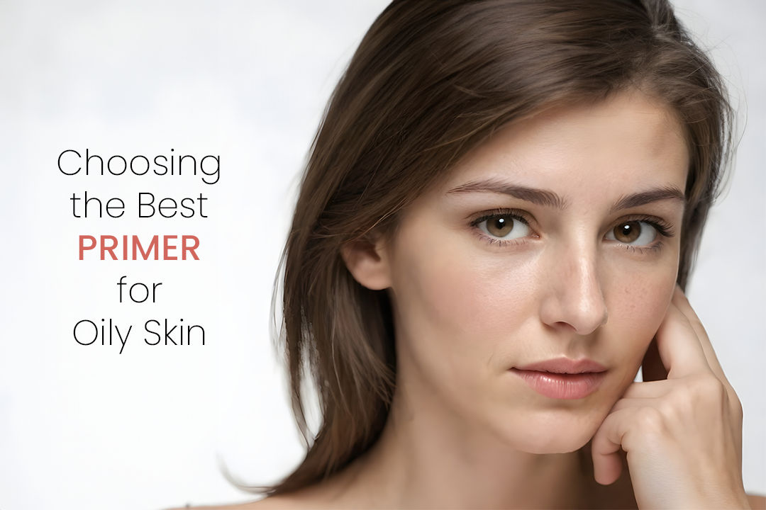 Ultimate Guide: Choosing the Best Primer for Oily Skin
