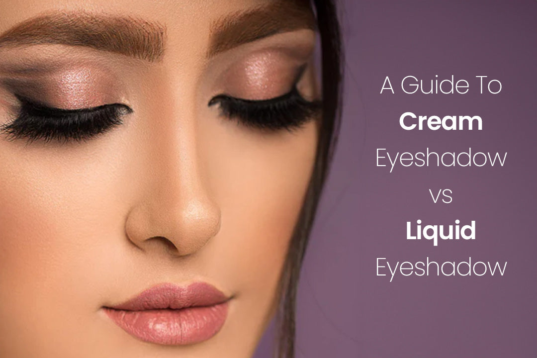 A Guide To Cream Eyeshadow vs Liquid Eyeshadow