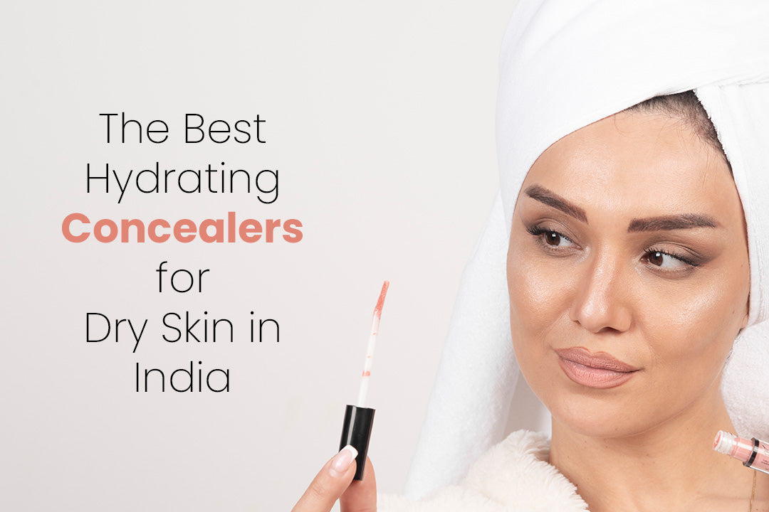The Best Hydrating Concealers for Dry Skin in India