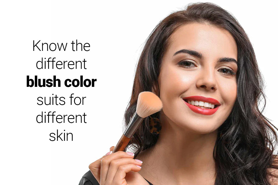 Know the different blush color suits for different skin