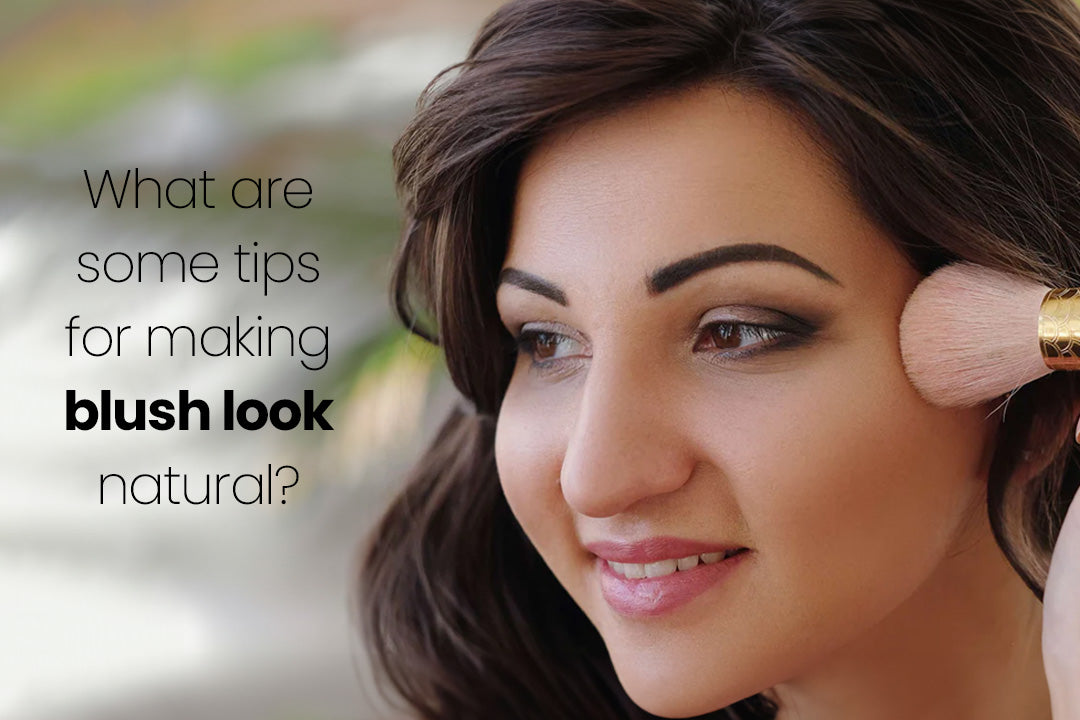 What are some tips for making blush look natural?