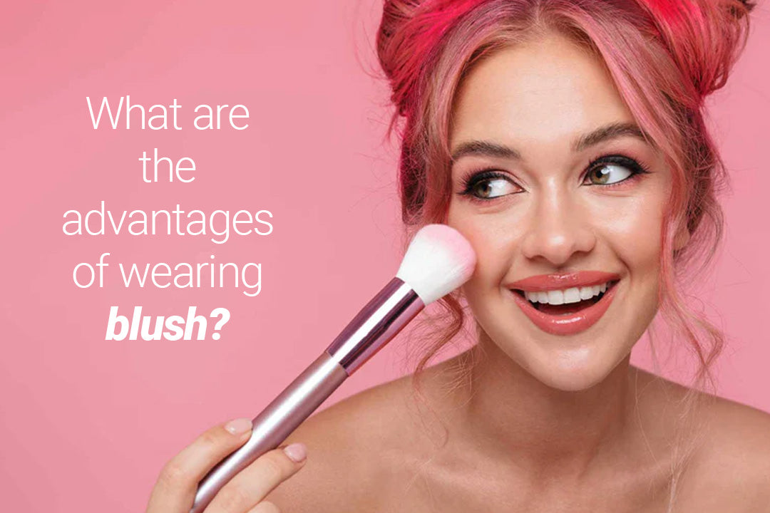 What are the advantages of wearing blush?