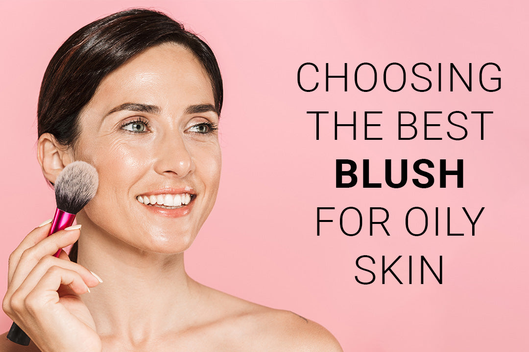 Choosing the Best Blush for Oily Skin on Our Official Website