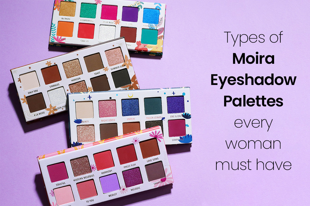 Types Of  Moira Eyeshadow Palettes Every Woman must have