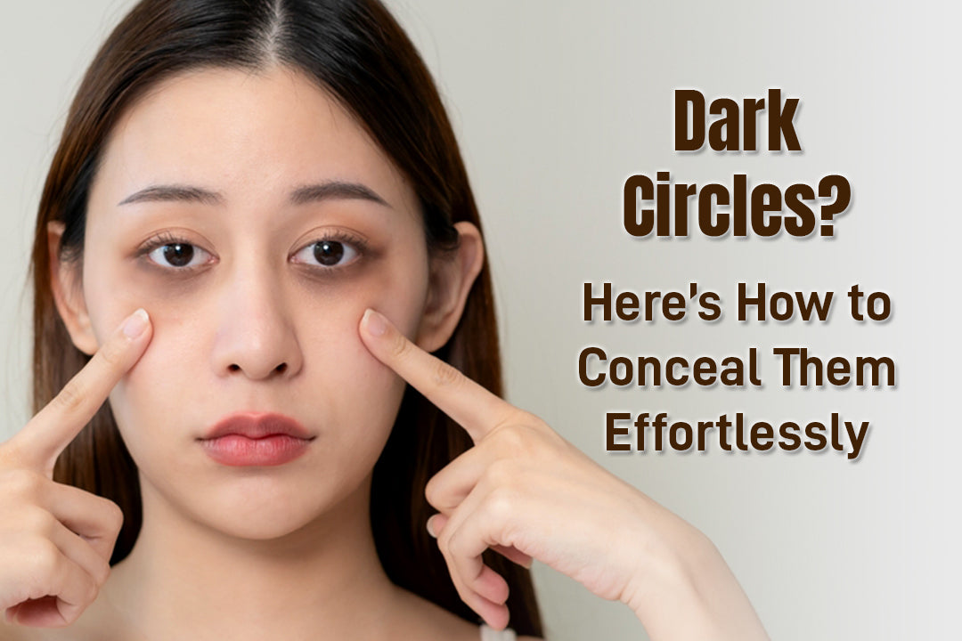 Dark Circles? Here’s how to conceal them effortlessly