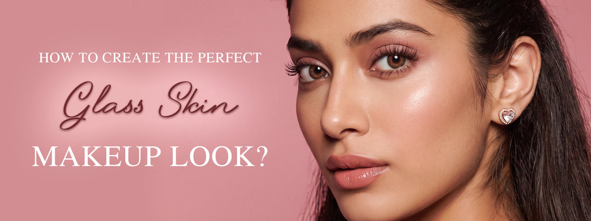 How to Create the Perfect Glass Skin Makeup Look?