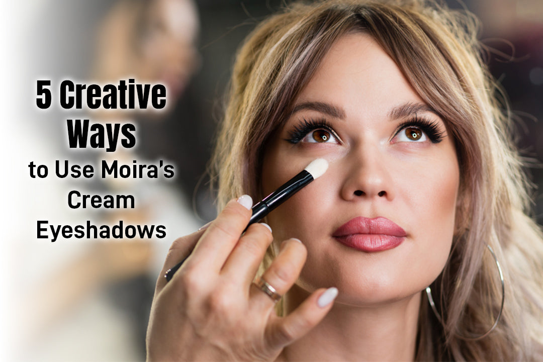 5 Creative Ways to Use Moira’s Cream Eyeshadows