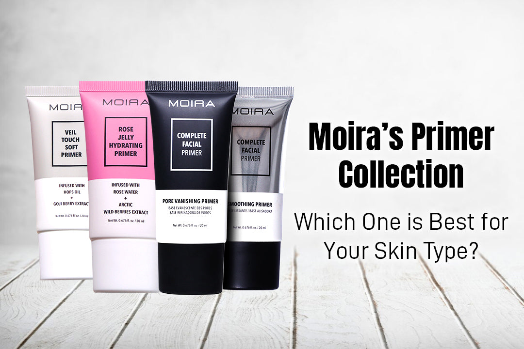 Moira’s Primer Collection: Which One is Best for Your Skin Type?