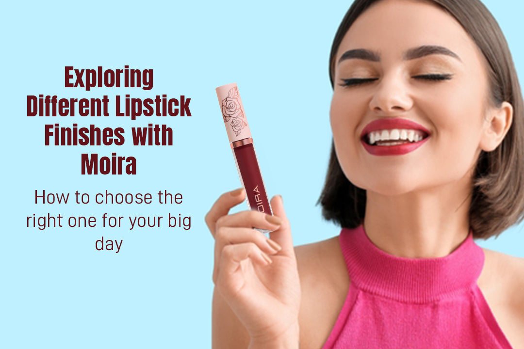 Exploring Different Lipstick Finishes with Moira – How to Choose the Right One for Your Big Day