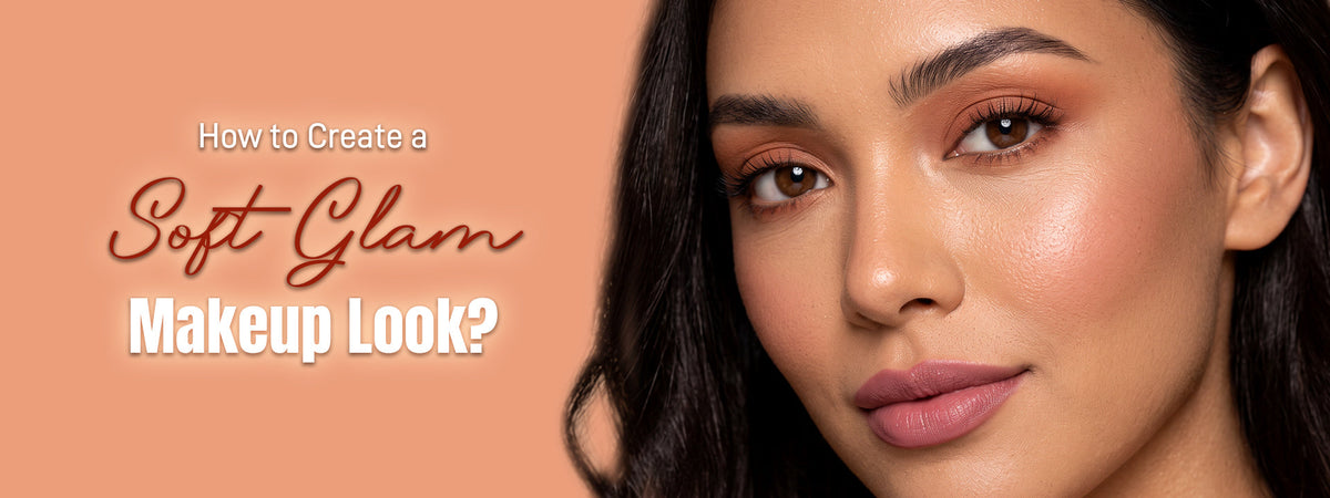 Soft Glam Makeup Look